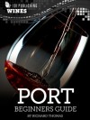 Port: Beginners Guide to Wine - Richard Thomas