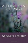 A Thistle in the Mist - Megan Denby