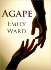 Agape - Emily Ann Ward