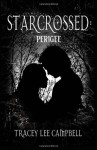 Starcrossed: Perigee: Book One Of The Starcrossed Trilogy - Tracey Lee Campbell