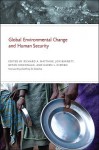 Global Environmental Change and Human Security - Richard A. Matthew, Jon Barnett, Karen L. O'Brien, Geoffrey D. Dabelko, Bryan McDonald