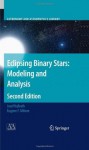 Eclipsing Binary Stars: Modeling and Analysis (Astronomy and Astrophysics Library) - Josef Kallrath, Eugene F. Milone