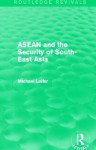 ASEAN and the Security of South-East Asia (Routledge Revivals) - Michael Leifer