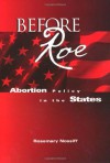 Before Roe: Abortion Policy in the States - Rosemary Nossiff