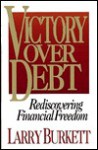 Victory Over Debt: Rediscovering Financial Freedom - Larry Burkett