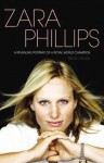 Zara Phillips The Biography An Intimate Portrait of a Royal World Champion - Brian Hoey