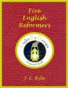 Five English Reformers - J. C. Ryle