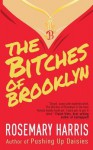 The Bitches of Brooklyn - Rosemary Harris