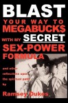 Blast Your Way to Megabuck$ with My Secret Sex-Power Formula - Ramsey Dukes