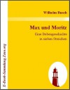 Max und Moritz: Eine Bubengeschichte in sieben Streichen - H. C. Wilhelm Busch