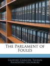 The Parlament of Foules - Geoffrey Chaucer, Thomas R. Lounsbury