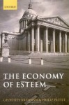 The Economy of Esteem: An Essay on Civil and Political Society - Geoffrey Brennan, Philip Pettit