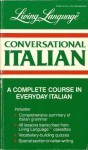 Conversational Italian: A Complete Course in Everyday Italian (Living Language Series) - Genevieve A. Martin, Mario Ciatti