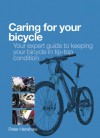 Caring for your bicycle - Your expert guide to keeping your bicycle in tip-top condition - Peter Henshaw