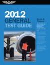 General Test Guide 2012: The "Fast-Track" to Study for and Pass the FAA Aviation Maintenance Technician (AMT) General Knowledge Exam - Dale Crane, Terry Michmerhuizen