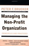 Managing the Non-Profit Organization: Principles and Practices - Peter F. Drucker, Max DePree, Robert Buford