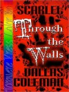 Scarlet: Through the Walls - Dallas Coleman