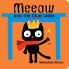 Meeow and the Blue Table (Board Book) - Sebastien Braun