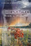 Ghostly Tales - Sheri L. McGathy