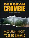 Mourn Not Your Dead - Deborah Crombie, Michael Deehy