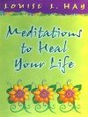 Meditations to Heal Your Life Gift Edition - Louise L. Hay