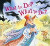 What to Do? What to Do? - Toni Teeven, Toni Teevin, Janet Pedersen