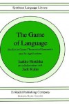 The Game Of Language: Studies In Game Theoretical Semantics And Its Applications - Jaakko Hintikka