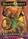 Beast Quest #18: The Dark Realm: Sting the Scorpion Man: Sting The Scorpion Man - Adam Blade, Ezra Tucker