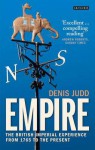 Empire: The British Imperial Experience from 1765 to the Present - Denis Judd