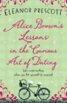 Alice Brown's Lessons in the Curious Art of Dating - Eleanor Prescott