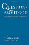 Questions About God: Today's Philosophers Ponder the Divine - Steven M. Cahn, David Shatz