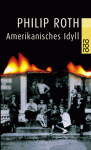 Amerikanisches Idyll - Philip Roth