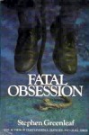 Fatal Obsession - Stephen Greenleaf