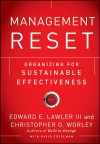 Management Reset: Organizing for Sustainable Effectiveness - Edward E. Lawler III, Christopher G. Worley, David Creelman, Michael Crooke