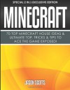 Minecraft: 70 Top Minecraft House Ideas & Ultimate Top, Tricks & Tips to Ace the Game Exposed!: (Special 2 in 1 Exclusive Edition) - Jason Scotts