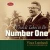 What it Takes to be Number One - Vince Lombardi