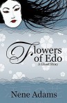 Flowers of Edo: A Ghost Story - Nene Adams