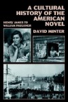 A Cultural History of the American Novel, 1890 1940: Henry James to William Faulkner - David Minter