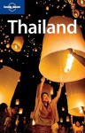 Lonely Planet Thailand (Country Travel Guide) - China Williams, Mark Beales, Tim Bewer, Catherine Bodry