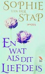 En wat als dit liefde is - Sophie van der Stap