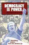 Democracy Is Power: Rebuilding Unions From The Bottom Up - Mike Parker