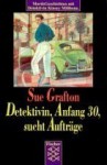 Detektivin, Anfang 30, Sucht Aufträge: Kinsey Millhone Kriminalstories - Sue Grafton