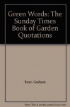 Green Words: The Sunday Times Book of Garden Quotations - Graham Rose, Peter King