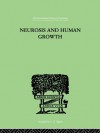 Neurosis And Human Growth: THE STRUGGLE TOWARD SELF-REALIZATION (International Library of Psychology) - Karen Horney