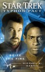 Seize the Fire (Star Trek: Typhon Pack, #2) - Michael A. Martin