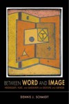 Between Word and Image: Heidegger, Klee, and Gadamer on Gesture and Genesis (Studies in Continental Thought) - Dennis J. Schmidt