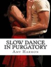 Slow Dance in Purgatory - Amy Harmon, Emily Woo Zeller