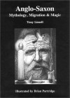 Anglo-Saxon Mythology, Migration & Magic - Tony Linsell