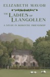 The Ladies of Llangollen: A study in Romantic Friendship - Elizabeth Mavor