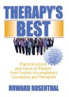 Therapy's Best: Practical Advice and Gems of Wisdom from Twenty Accomplished Counselors and Therapists (Haworth Practical Practice in Mental Health) - Howard Rosenthal